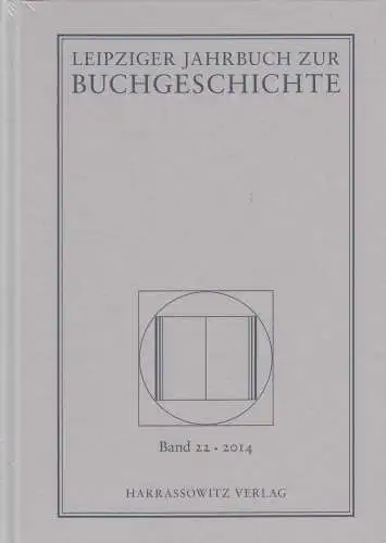 Leipziger Jahrbuch zur Buchgeschichte Band 22 - 2014, Haug, Poethe, Harrassowitz