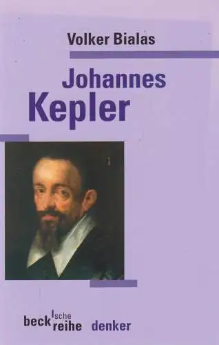 Buch: Johannes Kepler. Bialas, Volker, 2004, Verlag C. H. Beck, Beck'sche Reihe