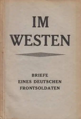 Buch: Im Westen - Briefe eine deutschen Frontsoldaten, Heinrich Woebcken, 1929