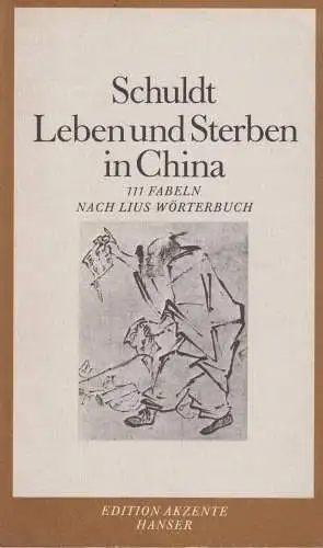 Buch: Leben und Sterben in China, 111 Fabeln nach Lius Wörterbuch, Schuldt, 1983