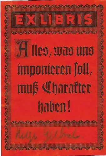 Original Druck Exlibris: Alles, was uns imponieren soll, muss Charakter haben