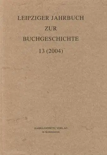 Leipziger Jahrbuch zur Buchgeschichte 13 (2004), Haug, Poethe, Harrassowitz