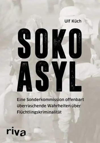 Buch: SOKO Asyl, Küch, Ulf, 2016, riva Verlag, gebraucht, gut