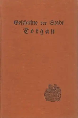 Buch: Geschichte der ehemaligen Kur- und Residenzstadt Torgau, E. Henze, 1925