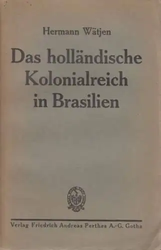 Buch: Das holländische Kolonialreich in Brasilien, Wätjen, Hermann. 1921