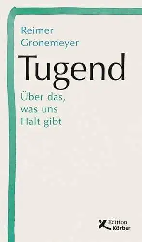 Buch: Tugend, Über das, was uns Halt gibt, Gronemeyer, Reimer, 2019, Körber