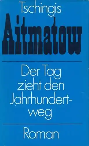 Buch: Der Tag zieht den Jahrhundertweg, Aitmatow, Tschingis. 1986, Roman