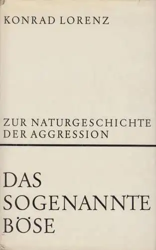 Buch: Das sogenannte Böse, Lorenz, Konrad. 1963, Dr.G.Borotha-Schoeler Verlag