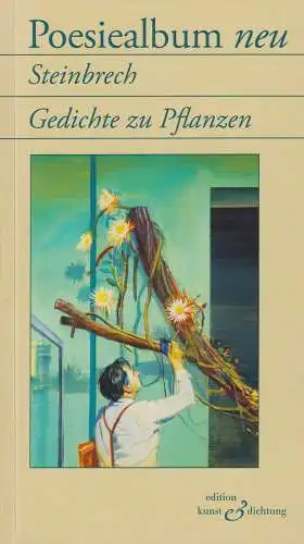 Buch: Poesiealbum, Neu. Steinbrech. Gedichte zu Pflanzen, 2017, Kunst & Dichtung