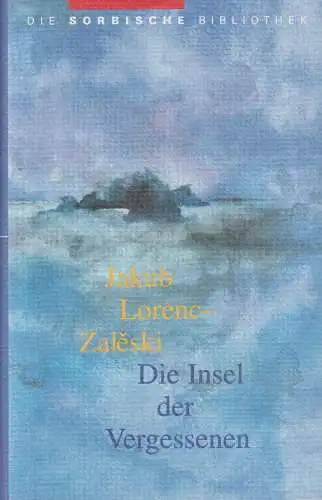 Buch: Die Insel der Vergessenen, Lorenc-Zaleski, Jakub, 2000, Domowina-Verlag