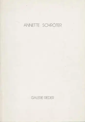 Ausstellungskatalog: Annette Schröter, 1992, Galerie Rieder, gebraucht, gut