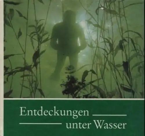 Buch: Entdeckungen unter Wasser, Fiedler, Werner. 1988, Rudolf Arnold Verlag
