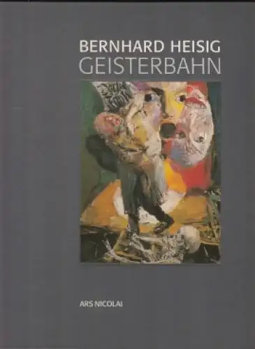 Buch: Bernhard Heisig : Geisterbahn, Küttner, Rüdiger. 1995, gebraucht, gut