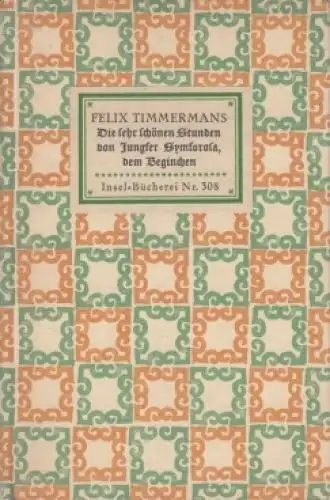 Insel-Bücherei 308: Die sehr schönen Stunden von Jungfer Symforosa... Timmermans