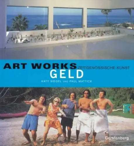 Buch: Art Works Zeitgenössische Kunst, Siegel, Katy / Mattick, Paul. 2004, Geld