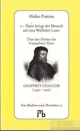 Buch: dann kriegt der Mensch auf eine Wallfahrt Lust, Postma, Heiko. 2014