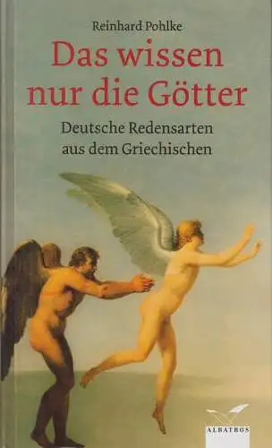 Buch: Das wissen nur die Götter, Pohlke, Reinhard, 2008, Patmos Verlag