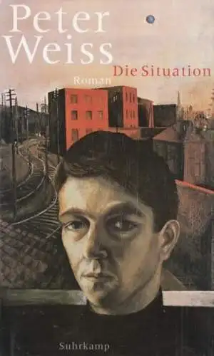 Buch: Die Situation, Weiss, Peter. 2000, Suhrkamp Verlag, Roman