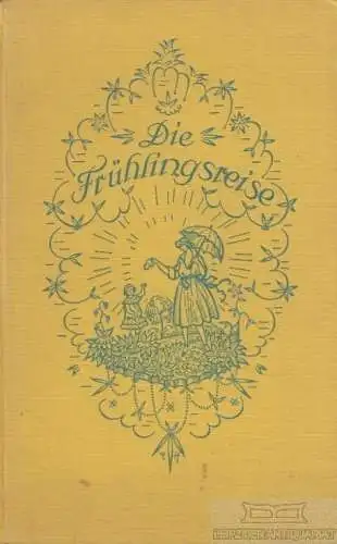 Buch: Die Frühlingsreise, Herder, Charlotte. 1925, Herder Verlag