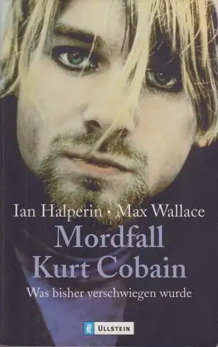 Buch: Mordfall Kurt Cobain. Halperin / Wallace, 2004, Ullstein Taschenbuch