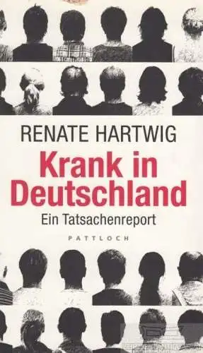 Buch: Krank in Deutschland, Hartwig, Renate. 2010, Pattloch Verlag