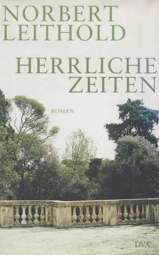 Buch: Herrliche Zeiten, Leithold, Norbert. 2014, Deutsche Verlags-Anstalt, Roman
