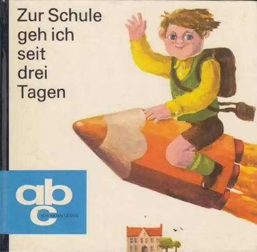 Buch: Zur Schule geh ich seit drei Tagen, Hilzheimer, Hannelore. 1973