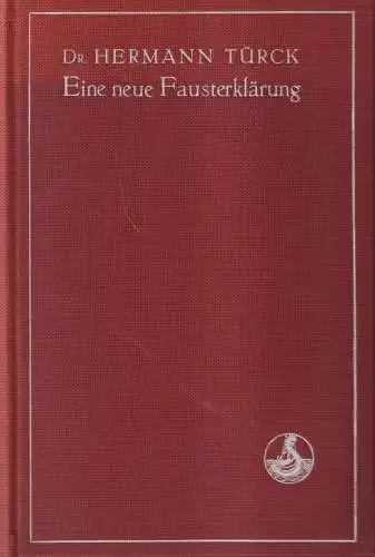 Buch: Eine neue Fausterklärung. Türck, Hermann, 1911, Stiller'sche Hofbuchhandl.