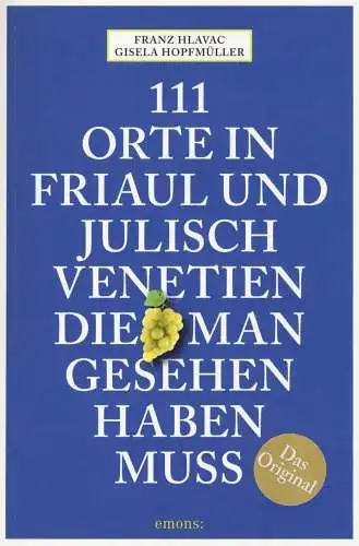 Buch: 111 Orte in Friaul und Julisch Venetien, die man gesehen haben muss, 2019