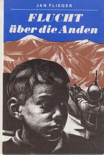 Buch: Flucht über die Anden. Flieger, J. 1982, Kinderbuchverlag, Trompeterbücher