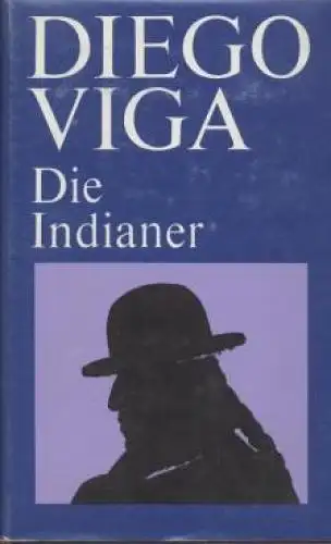 Buch: Die Indianer, Viga, Diego. 1983, Mitteldeutscher Verlag, Roman