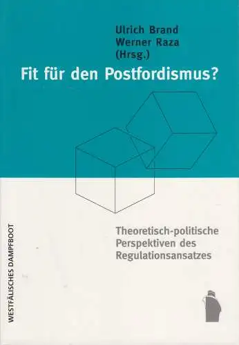 Buch: Fit für den Postfordismus? Ulrich Brand / Werner Raza, 2003, Dampfboot