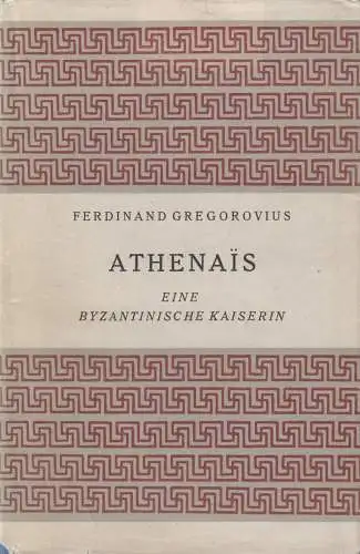 Buch: Athenais. Gregorovius, Ferdinand, 1952, W. Jess Verlag, gebraucht, gut