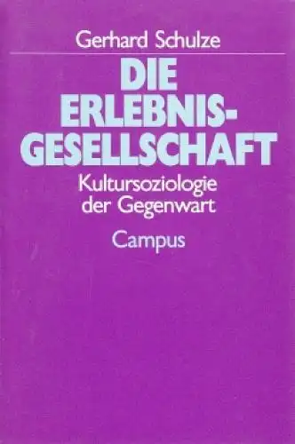 Buch: Die Erlebnisgesellschaft. Schulze, Gerhard, 1993, Campus Verlag