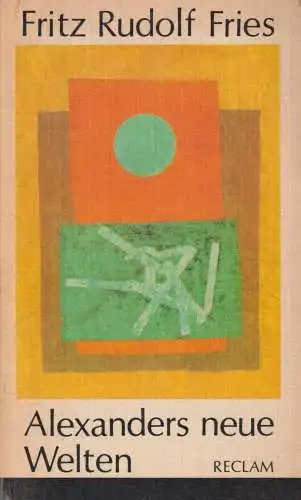 Buch: Alexanders neue Welten. Fries, Fritz Rudolf, Reclams Universal-Bibliothek