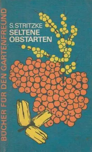 Buch: Seltene Obstarten im Garten, Stritzke, Siegfried. 1977, gebraucht, gut
