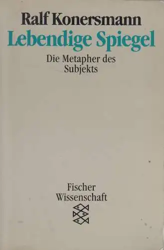 Buch: Lebendige Spiegel - Die Metapher des Subjekts, Ralf Konersmann, Suhrkamp