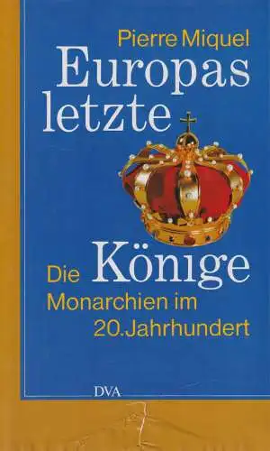 Buch: Europas letzte Könige, Miquel, Pierre. 1994, Deutsche Verlagsanstalt