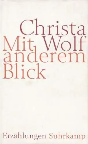Buch: Mit anderem Blick, Wolf, Christa. 2005, Suhrkamp Verlag, Erzählungen