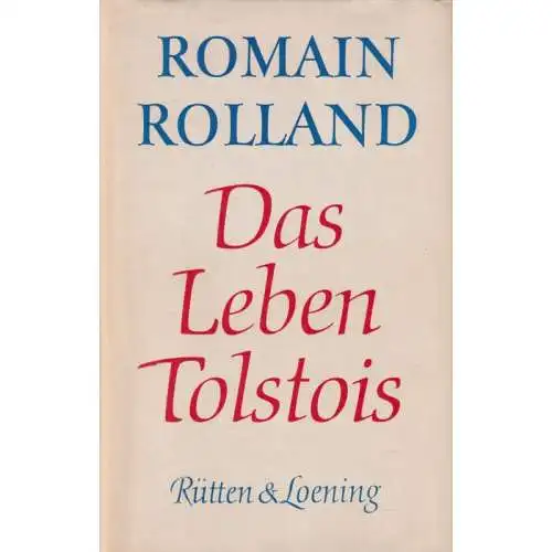 Buch: Das Leben Tolstois, Rolland, Romain. 1974, Rütten & Loening Verlag