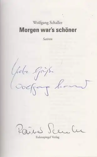 Buch: Morgen war's schöner. Schaller, Wolfgang, 2010, Eulenspiegel, signiert