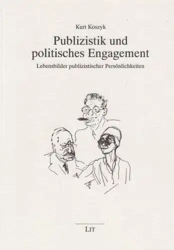 Buch: Publizistik und politisches Engagement. Koszyk, Koszyk, 1999, LIT Verlag