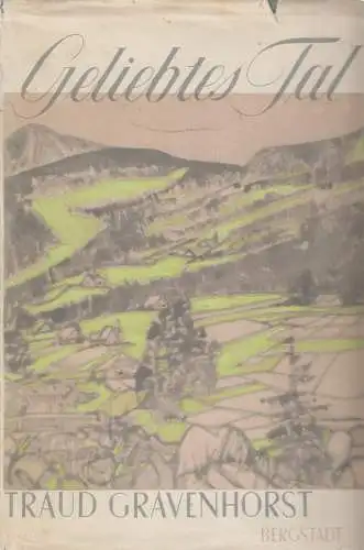 Buch: Geliebtes Tal, Roman. Gravenhorst, Traud, 1955, Bergstadtverlag Korn