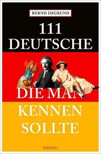 Buch: 111 Deutsche, die man kennen sollte, Imgrund, Imgrund, 2016, Emons Verlag