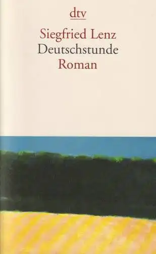 Buch: Deutschstunde, Roman. Lenz, Siegfried, 2016, Deutscher Taschenbuch Verlag