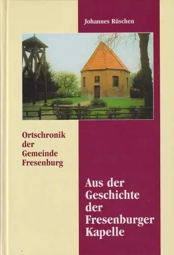 Buch: Aus der Geschichte der Fresenburger Kapelle, Rüschen, Johannes, 1999