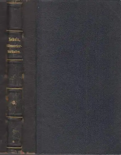 Buch: Die Fabrikation des Zuckers aus Rüben, Schulz, 1865, Springer, Rübenbau