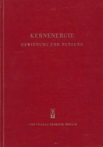 Buch: Kernenergie, 1959, VEB Verlag Technik, Gewinnung und Nutzung