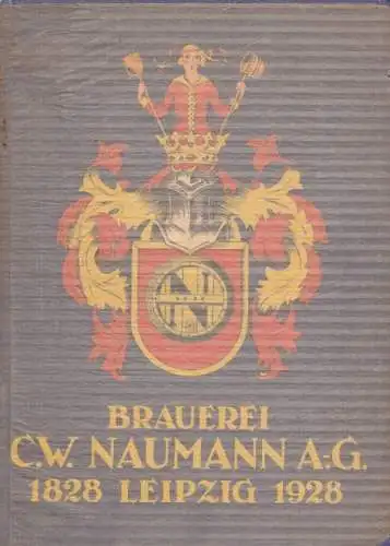 Buch: Brauerei C. W. Naumann AG in Leipzig-Plagwitz, 1928, Verlag Kurt Scholtze