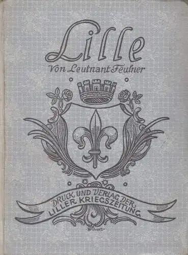 Buch: Lille - Ein Führer durch die Baudenkmäler der Altstadt, A. Feulner, 1918